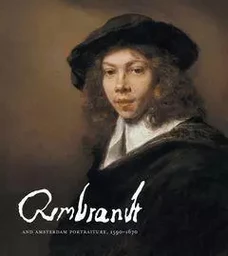 Rembrandt and Amsterdam Portraiture, 1590-1670 /anglais