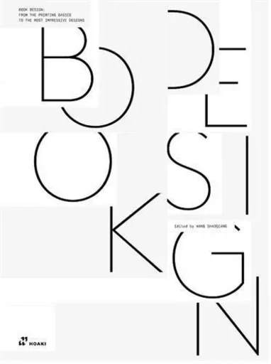 Book Design - From the Basics to the most Impressive Designs /anglais -  WANG SHAOQIANG - HOAKI