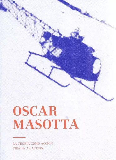 OSCAR MASOTTA THEORY AS ACTION /ANGLAIS/ESPAGNOL -  - RM EDITORIAL