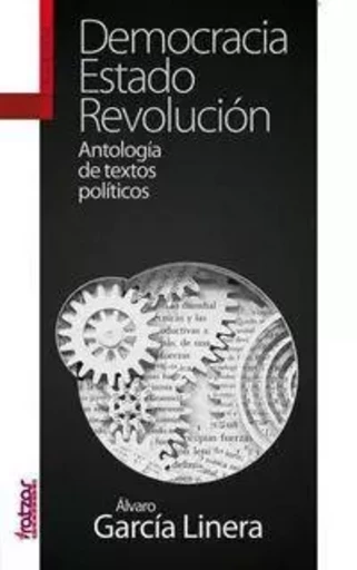 DEMOCRACIA, ESTADO, REVOLUCION - ANTOLOGIA DE TEXTOS POLITICOS -  GARCIA LINERA, ALVAR - TXALAPARTA