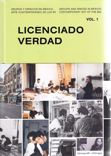 Licenciado  Verdad (Groups and Spaces in Mexico. Contemporary Art in the 90 s Vol. 1) /ANGLAIS/ESPAG -  - RM EDITORIAL