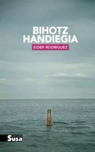 BIHOTZ HANDIEGIA -  RODRIGUEZ, EIDER - SUSA