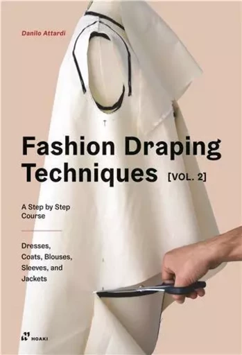 Fashion Draping Technique Vol.2 /anglais -  ATTARDI DANILO - HOAKI