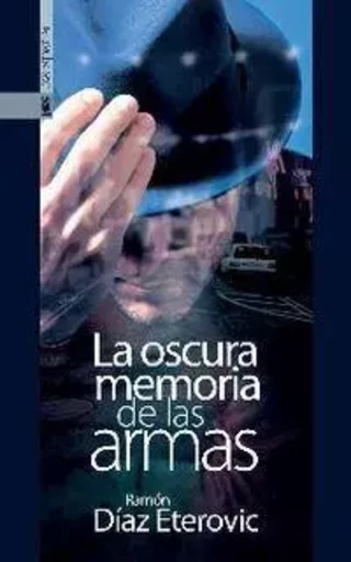 OSCURA MEMORIA DE LAS ARMAS, LA -  DIAZ ETEROVIC, RAMON - TXALAPARTA