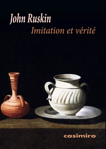 Imitation et vérité - John Ruskin - Casimiro