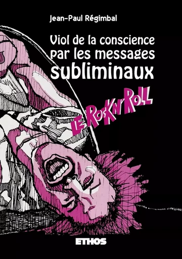 Viol de la conscience par les messages subliminaux - Jean-Paul Régimbal - ETHOS