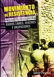 MOVIMIENTO DE RESISTENCIA II - AYOS 80 EN EUSKAL HERRIA. RADIOS LIBRES, FANZINES Y OKUPACIONES