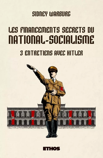 Les financements secrets du national-socialisme - Sidney Warburg - ETHOS