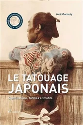 Le tatouage japonais. Significations, formes et motifs. /franCais