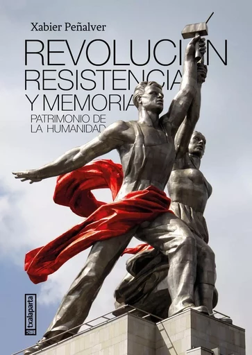 REVOLUCION, RESISTENCIA Y MEMORIA -  PEYALVER IRIBARREN, - TXALAPARTA