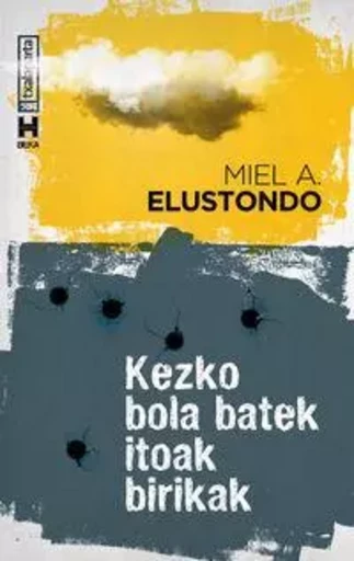 KEZKO BOLA BATEK ITOAK BIRIKAK -  ELUSTONDO, MIEL A. - TXALAPARTA