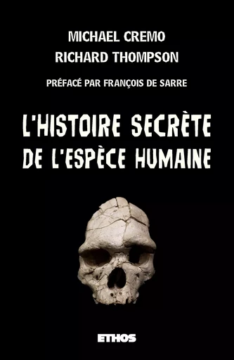 L'Histoire secrète de l'Espèce humaine - Michael Cremo, Richard Thompson - ETHOS