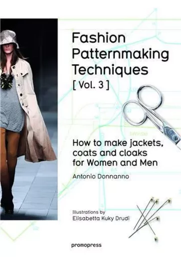 Fashion patternmaking techniques - tome 3 How to Make Jackets, Coats and Cloaks for Women and Men /a -  DONNANNO ANTONIO - PROMOPRESS