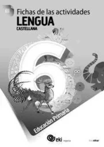 LH 6 - EKI - LENGUA 6 - FICHAS DE LAS ACTIVIDADES -  AA.VV. - IKASELKAR