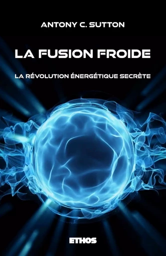 La fusion froide - Antony C. Sutton - ETHOS