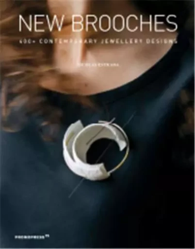 New Brooches - 400+ contemporary jewellery designs (Paperback) /anglais -  ESTRADA NICOLAS - HOAKI