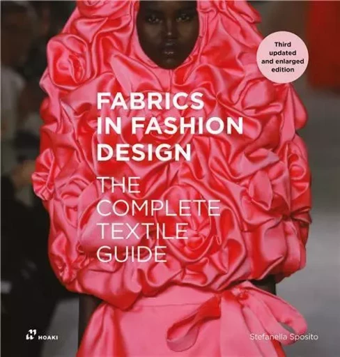 Fabrics In Fashion Design The Complete Textile Guide. Third updated and enlarged edition /anglais -  SPOSITO STEFANELLA/P - HOAKI