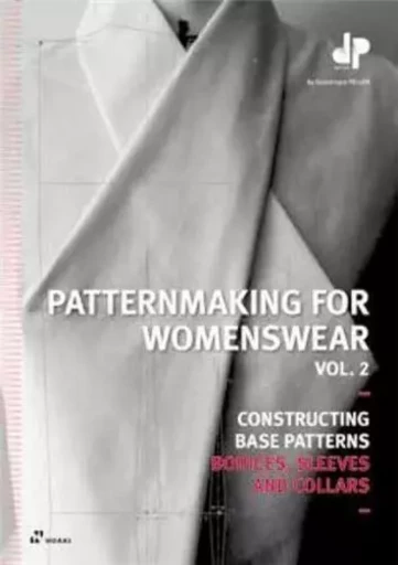 Patternmaking For Womenswear Vol. 2. Constructing Base Patterns Bodices, Sleeves and Collars /anglai -  PELLEN DOMINIQUE - HOAKI