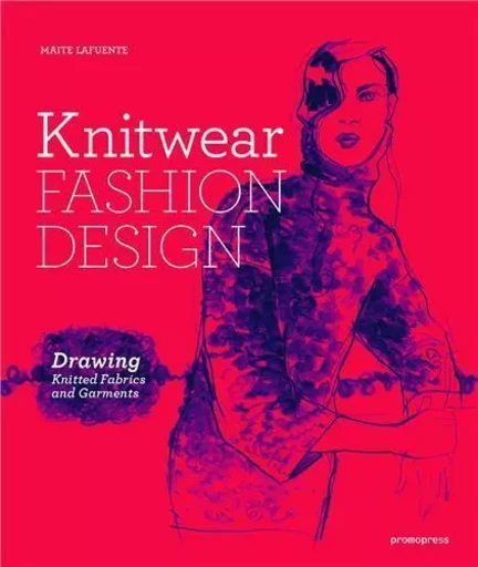 Knitwear Fashion Design - Drawing Knitted Fabrics and Garments /anglais -  LAFUENTE MAITE - PROMOPRESS