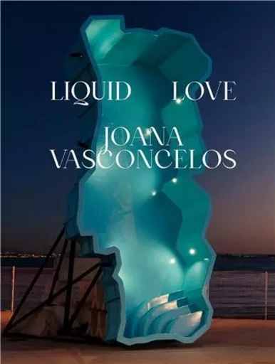 Joana Vasconcelos Liquid Love /anglais -  VASCONCELOS JOANA - LA FABRICA