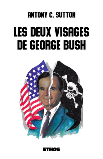 Les deux visages de George Bush - Antony C. Sutton - ETHOS