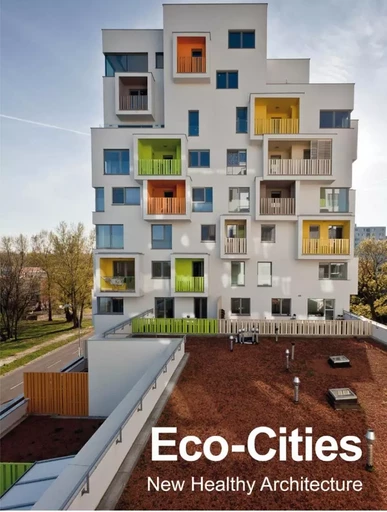 ECO-CITIES New Healthy Architecture -  Monsa Books - MONSA ACHAT