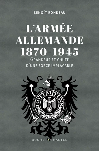 L'Armée allemande 1870-1945 -  Rondeau Benoit - BUCHET CHASTEL