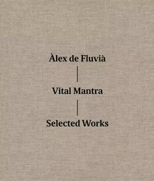 Alex de Fluvia Vital Mantra Selected Works /anglais