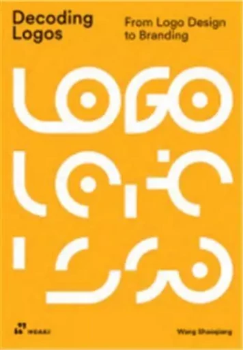 Decoding Logos: From Logo Design to Branding /anglais -  WANG SHAOQIANG - HOAKI