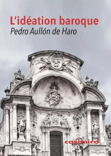 L' Idéation baroque - Pedro Aullon De Haro - Casimiro