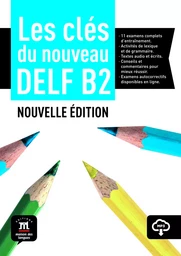 Les clés du DELF B2 Nouvelle édition - Livre de l’élève