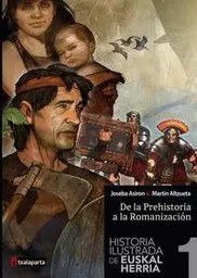 HISTORIA ILUSTRADA DE EUSKAL HERRIA 1 - DE LA PREHISTORIA A LA ROMANIZACION