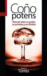 COYO POTENS - MANUAL SOBRE SU PODER, SU PROSTATA Y SUS FLUIDOS