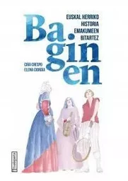 BAGINEN - EUSKAL HERRIKO HISTORIA EMAKUMEEN BITARTEZ