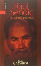 RAUL SENDIC - POR LA HUELLA DE ARTIGAS