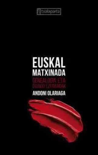 EUSKAL MATXINADA - GENEALOGIA ETA EGUNDO EZTABAIDAK -  OLARIAGA, ANDONI - TXALAPARTA