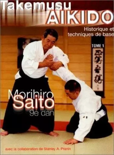 TAKEMUSU AIKIDO TOME 1 -  MORIHIRO SAITO - ARTS AND FIGHTS