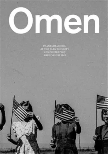 OMEN. Phantasmagoria at the Farm Security Administration Archive 1935-19 /anglais -  - RM EDITORIAL