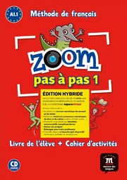 Zoom pas à pas 1 Éd. hybride Livre + Cahier + CD