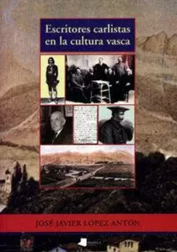 ESCRITORES CARLISTAS EN LA CULTURA VASCA -  LOPEZ, J.J. - PAMIELA