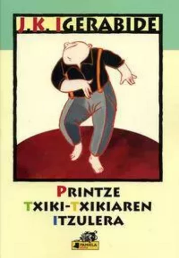 PRINTZE TXIKI-TXIKIAREN ITZULERA -  IGERABIDE, JUAN KRUZ - PAMIELA