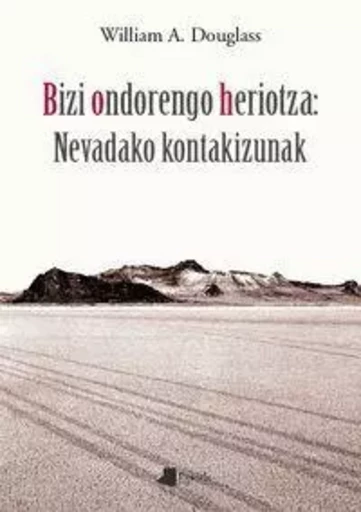 BIZI ONDORENGO HERIOTZA: NEVADAKO KONTAKIZUNAK -  DOUGLASS, WILLIAM A. - PAMIELA