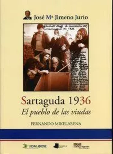 SARTAGUDA 1936 - EL PUEBLO DE LAS VIUDAS -  JIMENO JURIO, JOSE M - PAMIELA