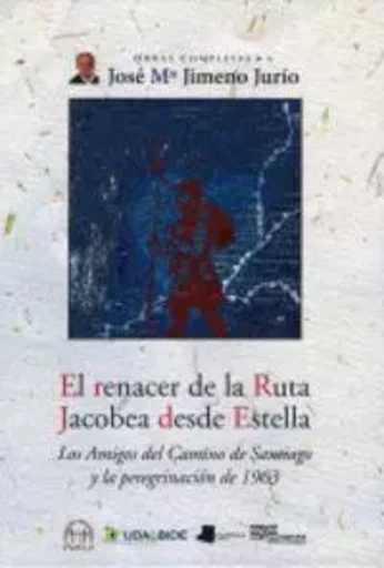 RENACER DE LA RUTA JACOBEA DESDE ESTELLA, EL -  JIMENO JURIO, JOSE M - PAMIELA