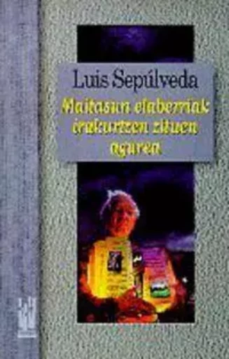 MAITASUN ELABERRIAK IRAKURTZEN ZITUEN AGUREA -  SEPULVEDA, LUIS - TXALAPARTA