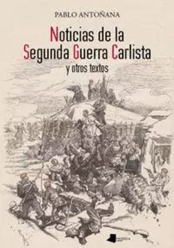 NOTICIAS DE LA SEGUNDA GUERRA CARLISTA Y OTROS TEXTOS -  ANTOYANA CHASCO, PAB - PAMIELA