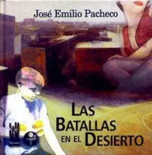 BATALLAS EN EL DESIERTO, LAS -  PACHECO, JOSE EMILIO - TXALAPARTA