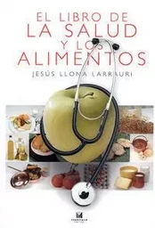 LIBRO DE LA SALUD Y LOS ALIMENTOS, EL