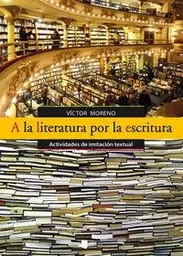 A LA LITERATURA POR LA ESCRITURA - ACTIVIDADES DE IMITACION TEXTUAL