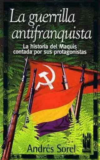 GUERRILLA ANTIFRANQUISTA, LA -  SOREL, ANDRES - TXALAPARTA